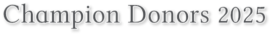 Champion Donors 2025 Champion Donors 2025