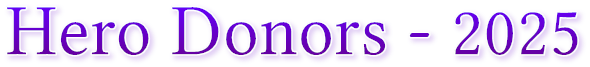 Hero Donors - 2025 Hero Donors - 2025