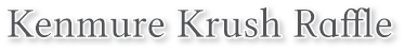 Kenmure Krush Raffle Kenmure Krush Raffle