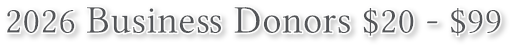 2026 Business Donors $20 - $99 2026 Business Donors $20 - $99