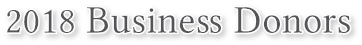 2018 Business Donors 2018 Business Donors